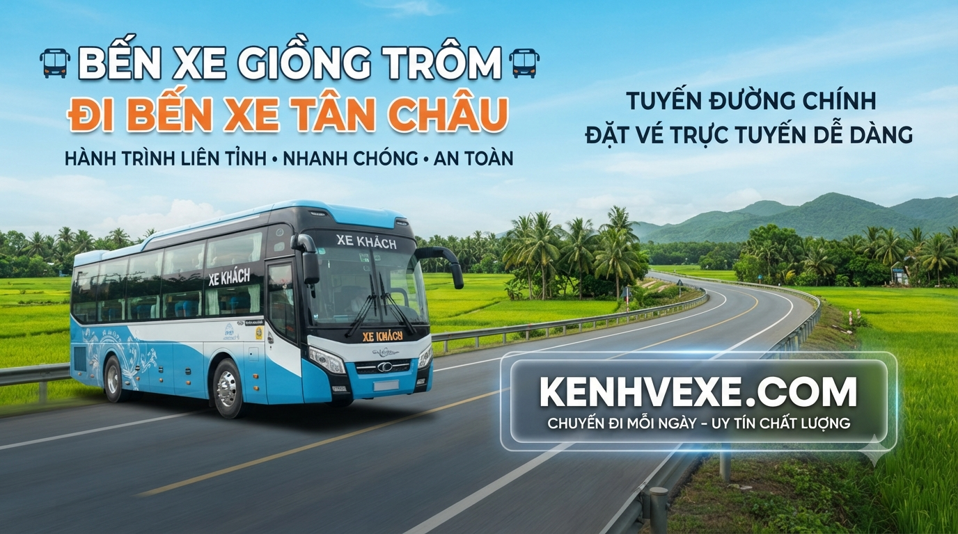 Xe khách Bến xe Giồng Trôm đi Bến xe Tân Châu